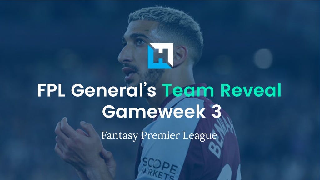 FPL Gameweek 3 Team Reveal | FPL General