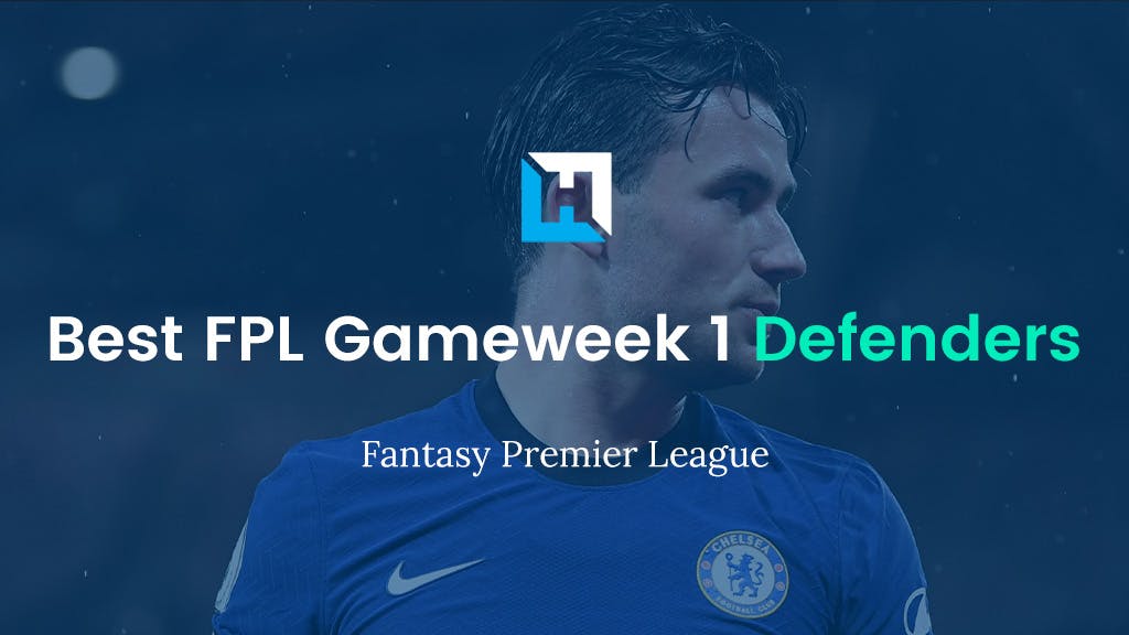 Best FPL Defenders For Gameweek 1 | Fantasy Premier League Tips 2021/22