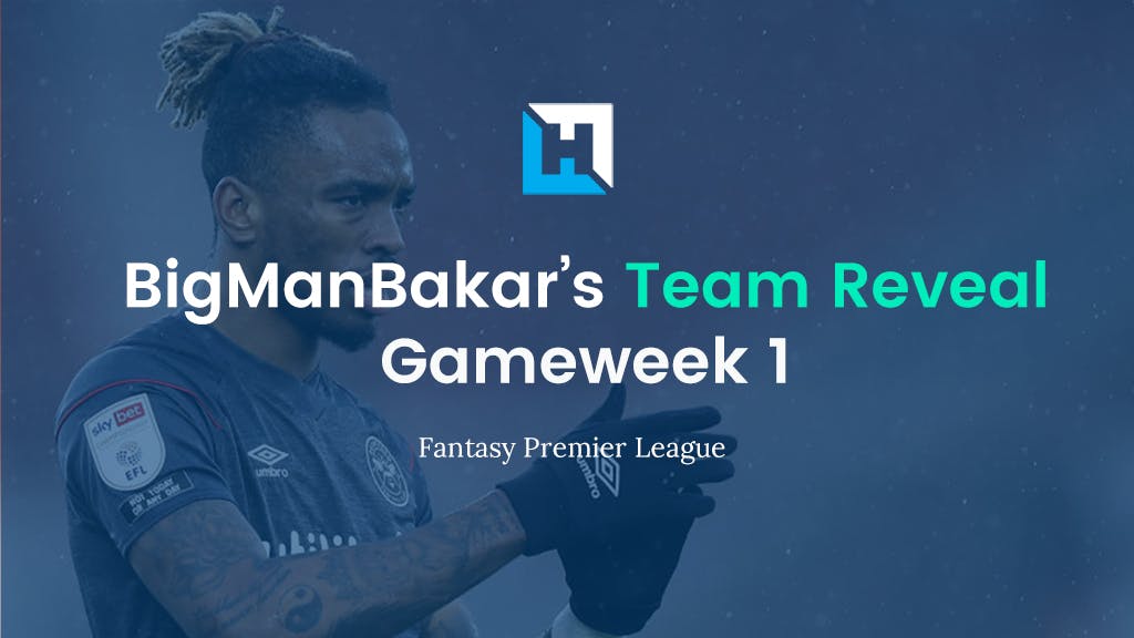 FPL Gameweek 1 Team Reveal | BigManBakar