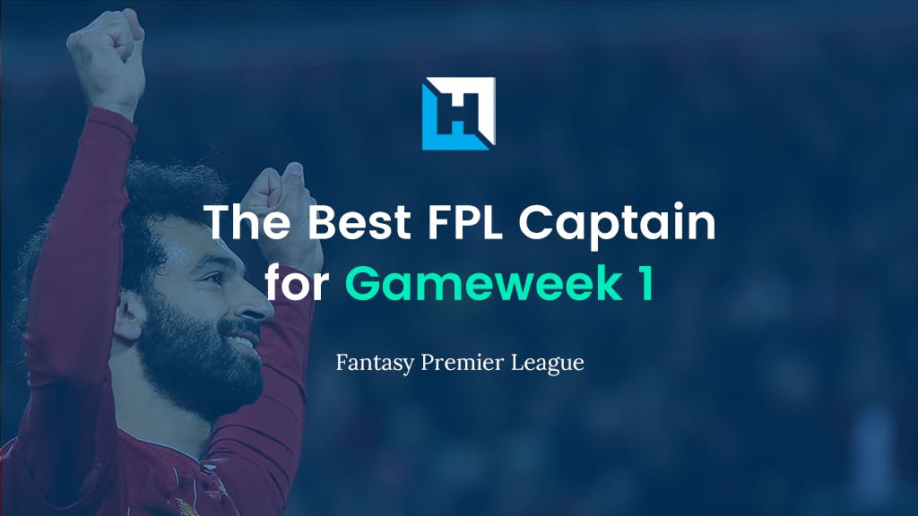Fantasy Premier League (FPL) Gameweek 1 – Best Captain