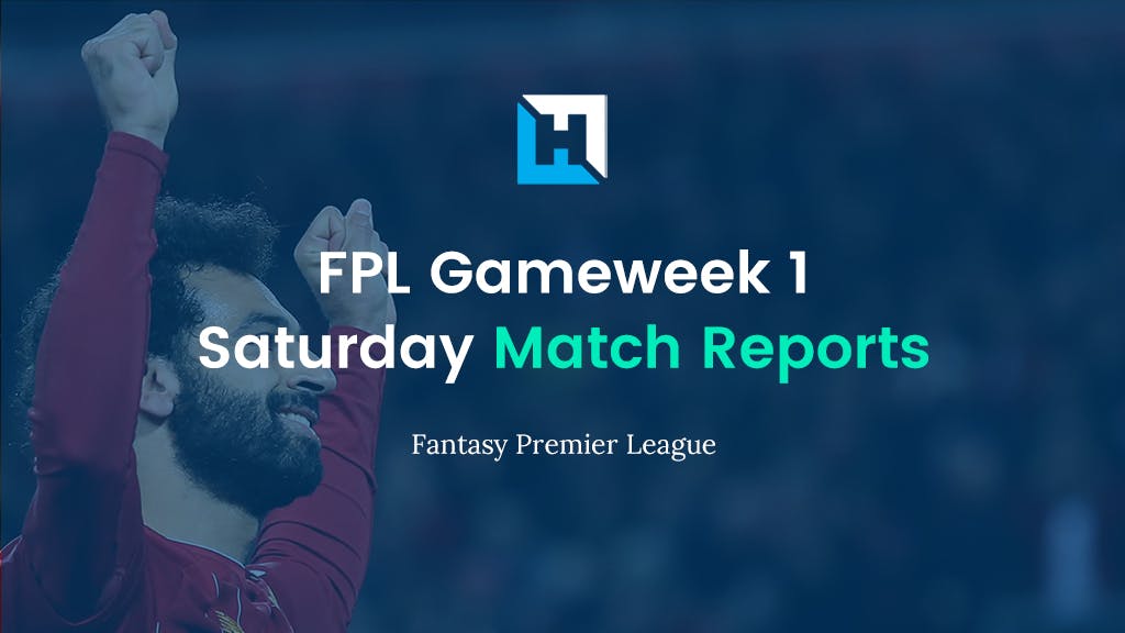 FPL Gameweek 1 Saturday Match Reports | Fantasy Premier League Tips 2021/22