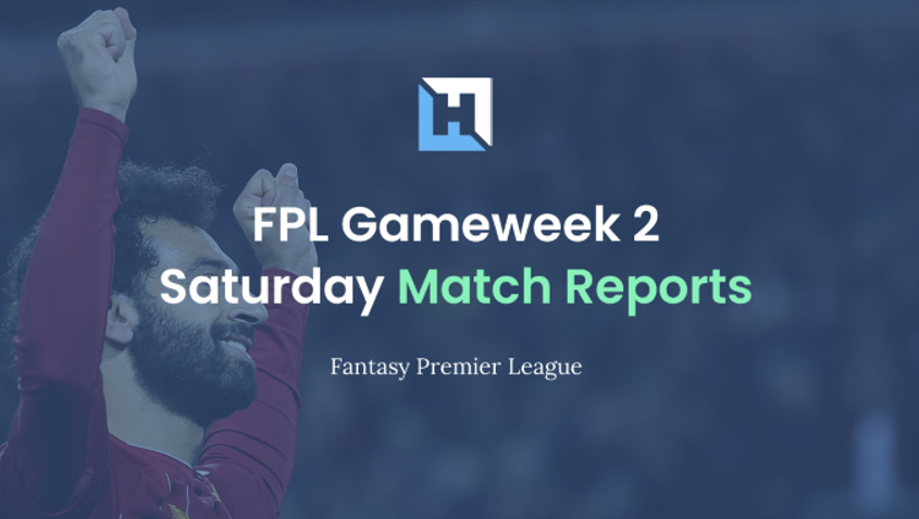 FPL Gameweek 2 Saturday Match Reports | Fantasy Premier League Tips 2021/22