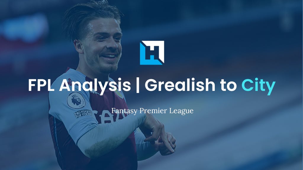 Fantasy Premier League (FPL) – The Grealish Chain Reaction