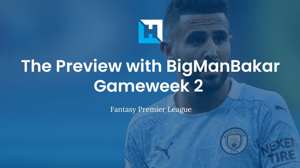 FPL Gameweek 2 Preview and Tips | BigManBakar
