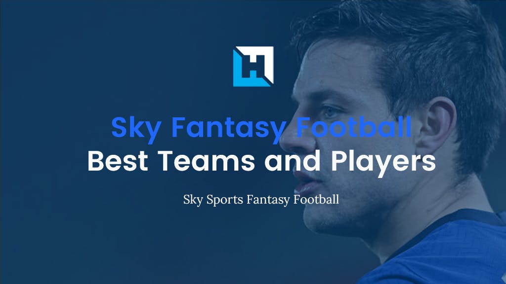 Sky Fantasy Football Tips | Gameweek 1 | Best Teams and Players