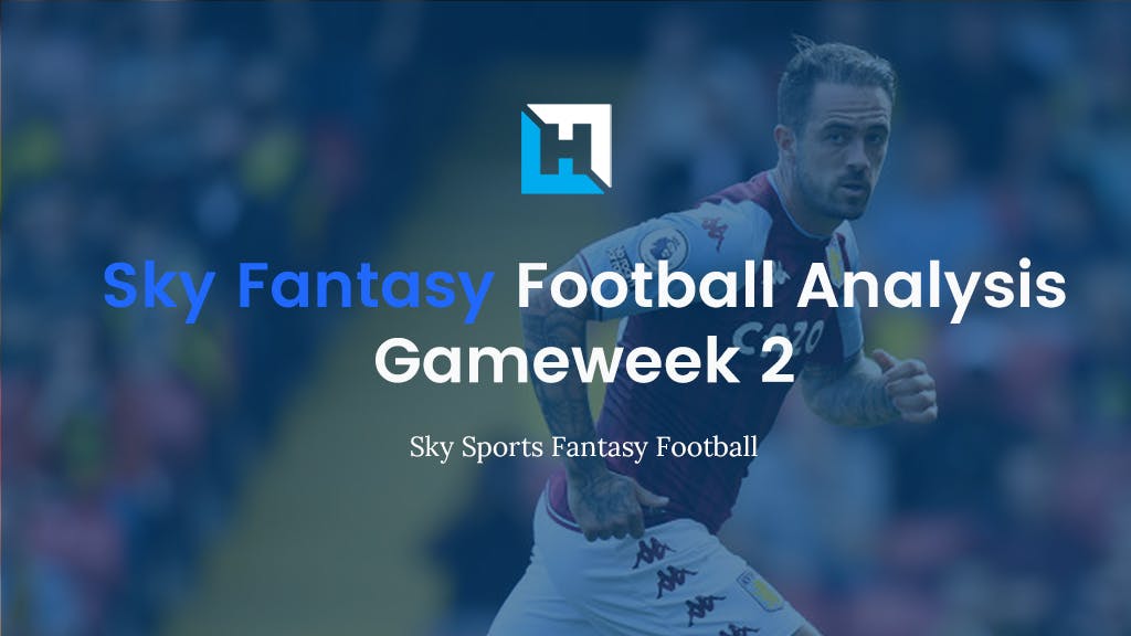 Sky Fantasy Football Gameweek 2 Tips | Best Teams and Players