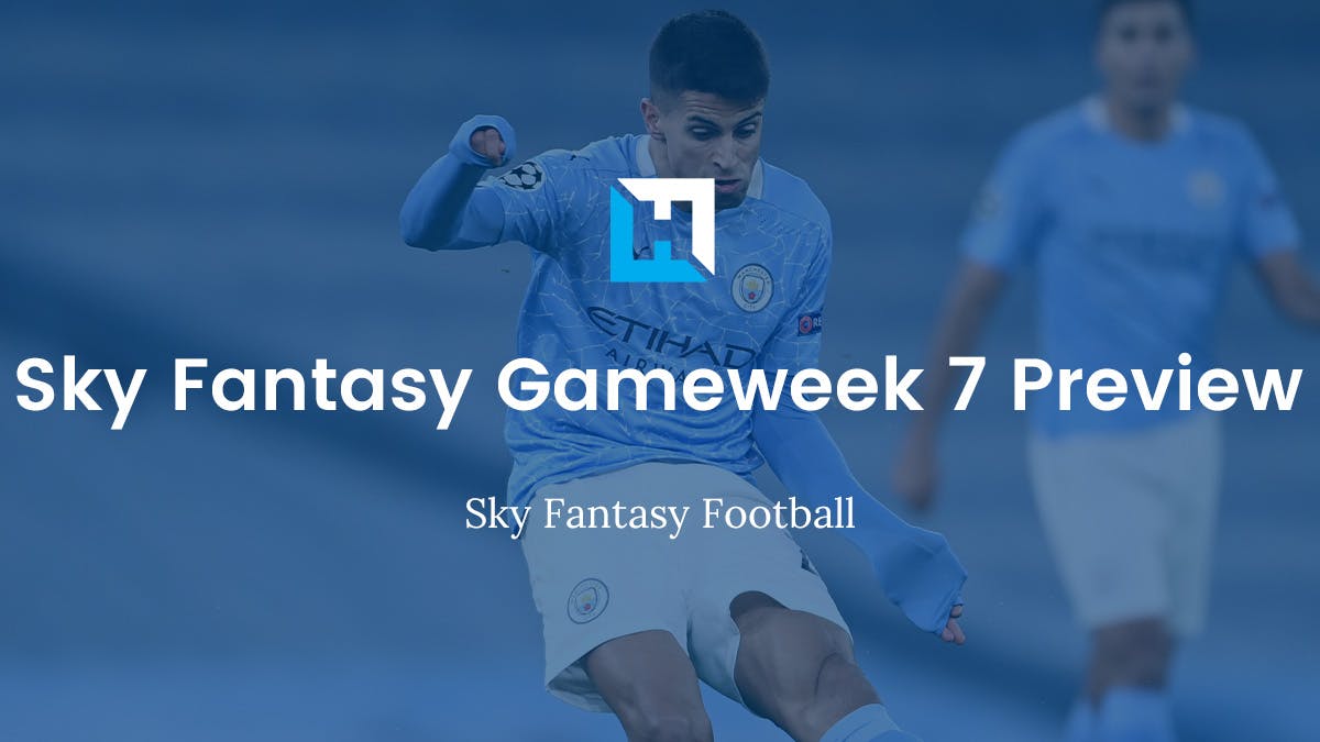 Sky Fantasy Football Gameweek 7 Preview