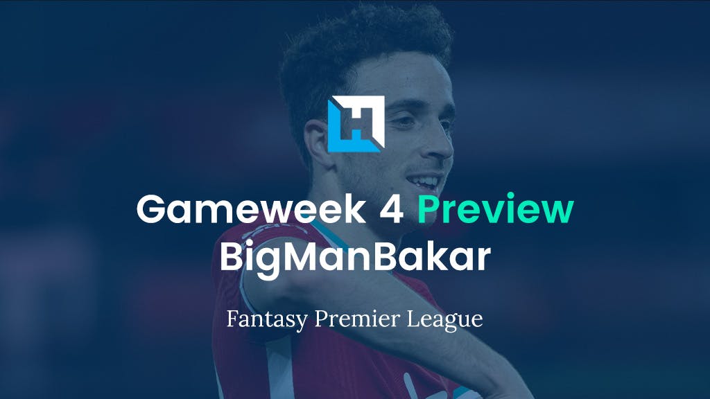 FPL Gameweek 4 Preview and Tips | BigManBakar