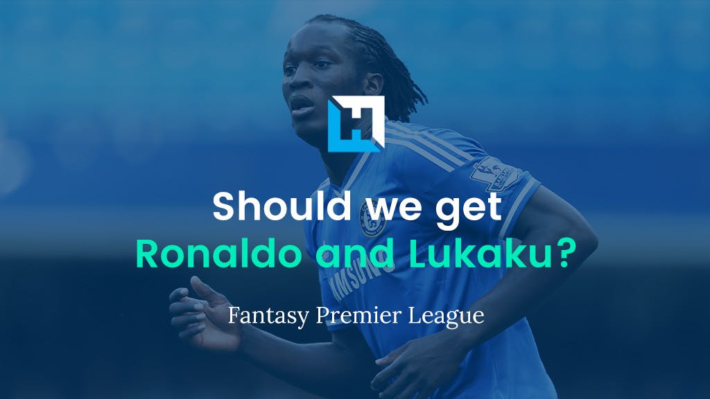 FPL Ronaldo and Lukaku: Should we get both?