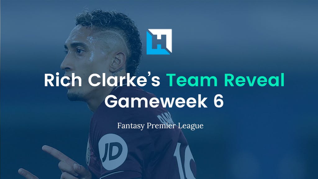 FPL Gameweek 6 Team Reveal  | Rich Clarke