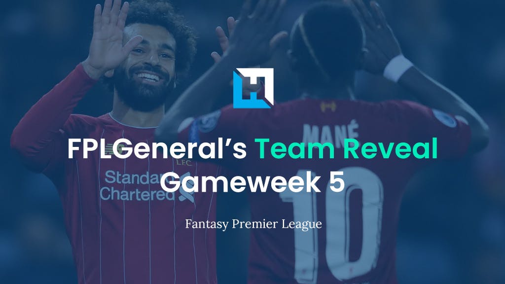 FPL Gameweek 5 Team Reveal | FPL General