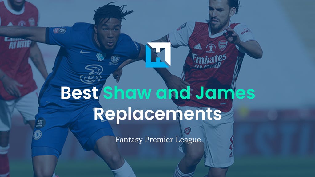 FPL Gameweek 7 Replacements for Luke Shaw and Reece James