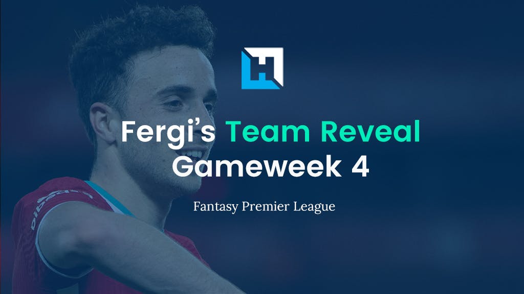 Fantasy Football Gameweek 4 Tips and Team Reveals | Fergi