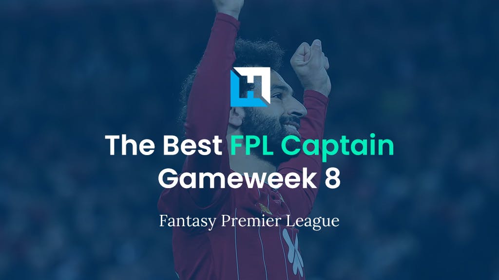 FPL Gameweek 8 Best Captain – Should we Back the Early Kick Off?