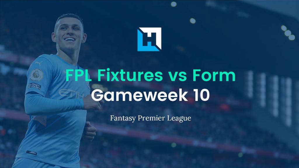 FPL Gameweek 10 Fixtures vs Form | FPL Tips