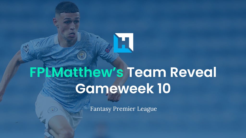 FPL Gameweek 10 Team Reveal | FPL Matthew’s Wildcard