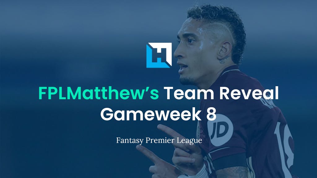 FPL Gameweek 8 Team Reveal | FPL Matthew