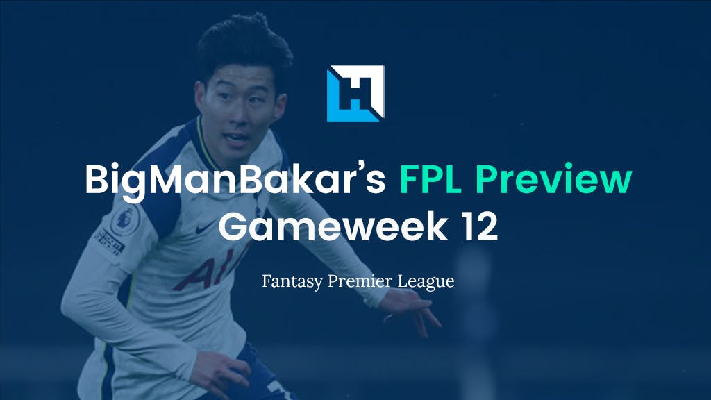 FPL Gameweek 12 Preview and Tips | BigManBakar