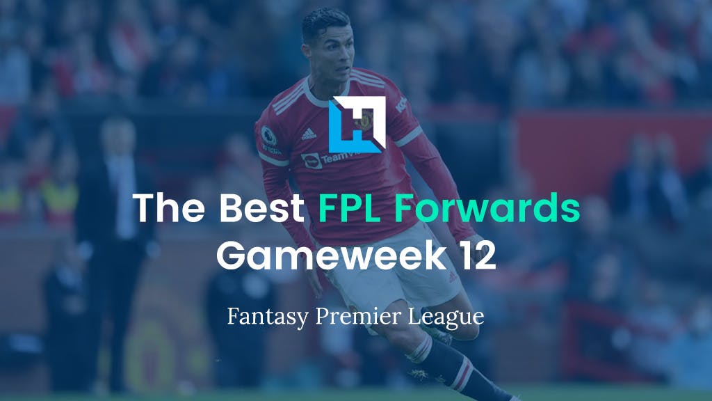 Best FPL Forwards for Gameweek 12 | Fantasy Premier League Tips 2021/22