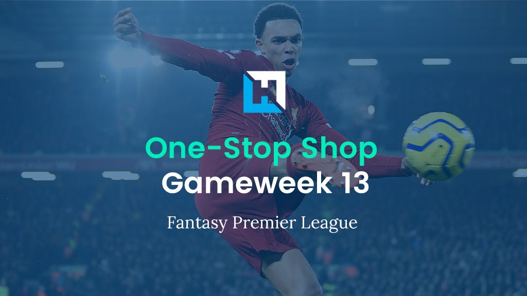 FPL Gameweek 13 Tips | “One-Stop Shop”