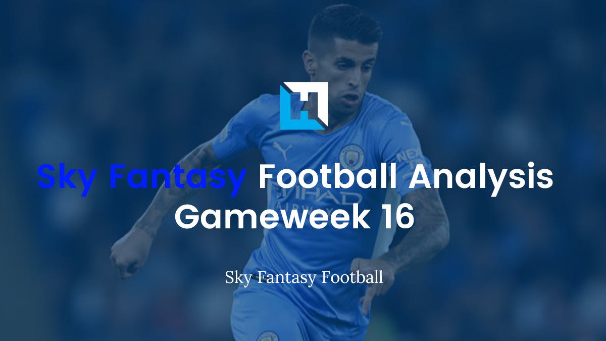 Sky Fantasy Football Gameweek 16 Analysis