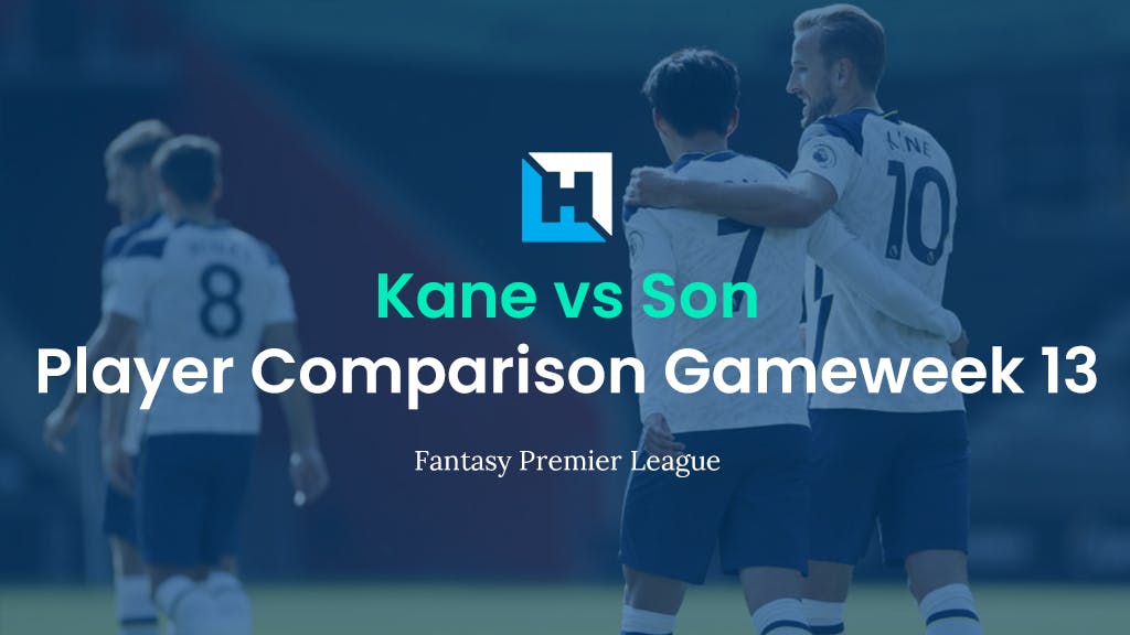 Best FPL Players for Gameweek 13 | Kane vs Son