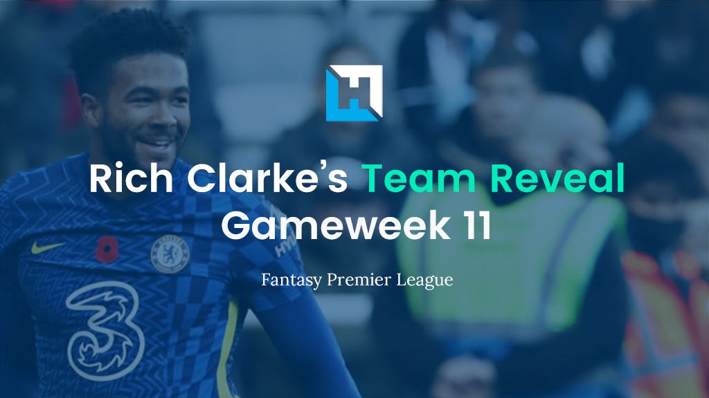 FPL Gameweek 11 Team Reveal | Rich Clarke
