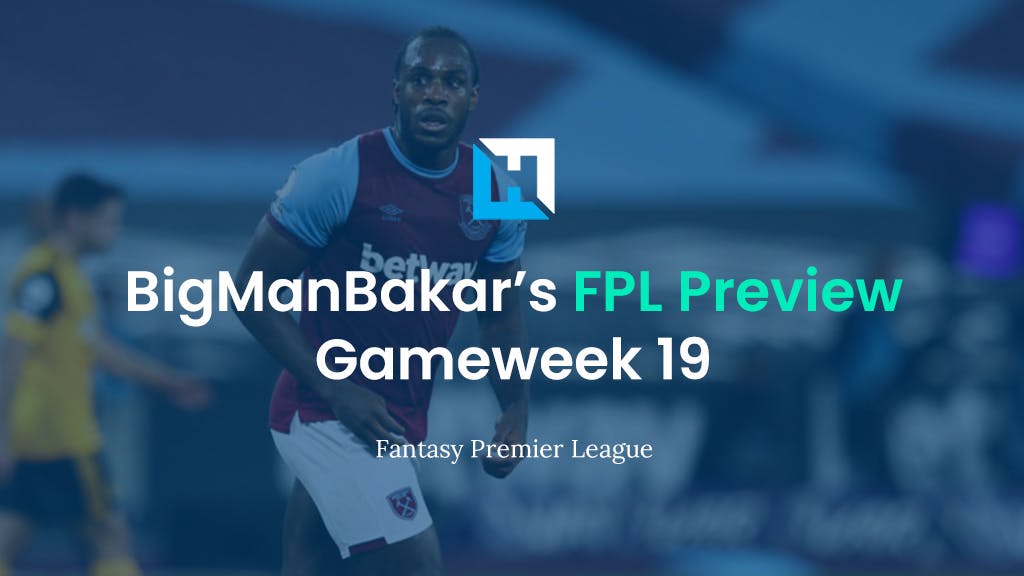 FPL Gameweek 19 Preview and Tips | BigManBakar