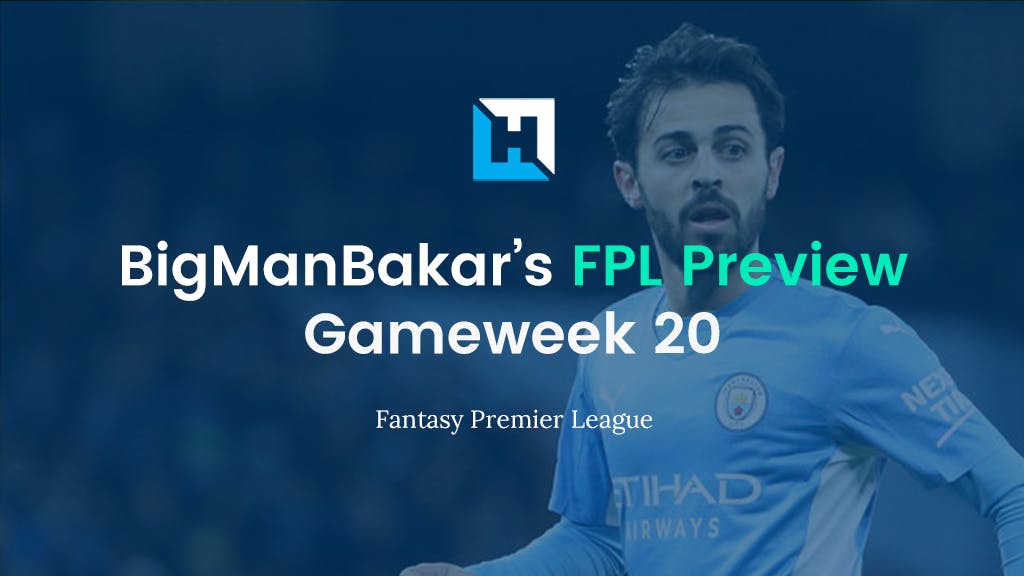 FPL Gameweek 20 Preview and Tips | BigManBakar