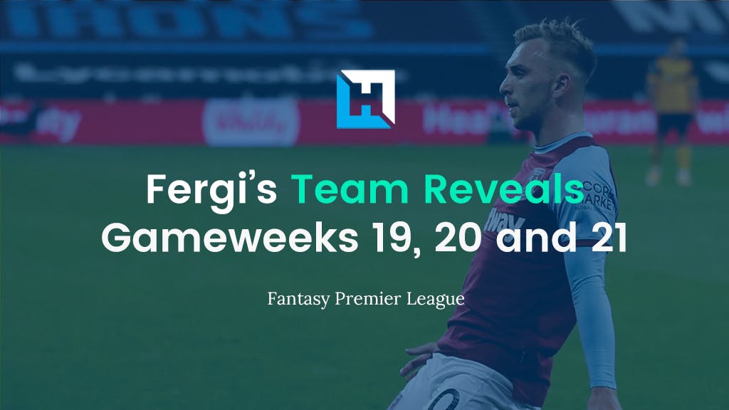 Fantasy Football Gameweek 21 Tips and Team Reveals | Fergi