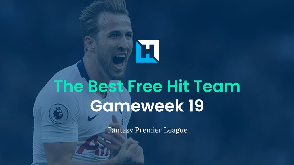 Best FPL Gameweek 19 Free Hit Team | Fantasy Premier League Tips