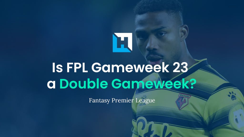 Is FPL Gameweek 23 a Double Gameweek? Fantasy Premier League Tips 2021/22