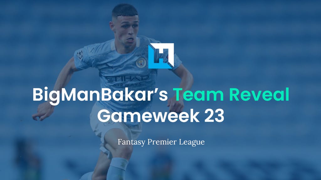 FPL Gameweek 23 Team Reveal | BigManBakar