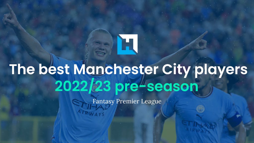 The best Manchester City FPL players 2022/23