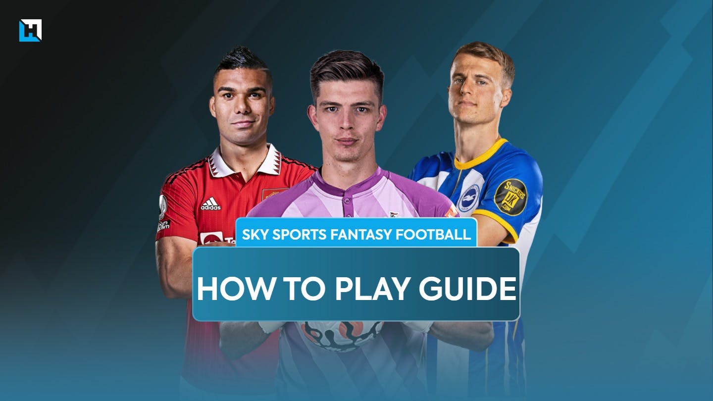 How to play Sky Fantasy Football 2023/24: A beginner’s guide