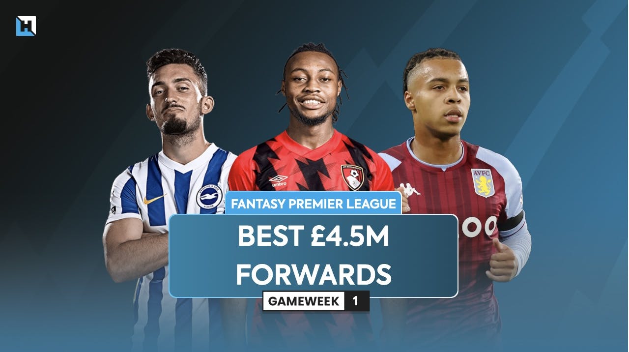 Best FPL £4.5m forwards for 2023/24