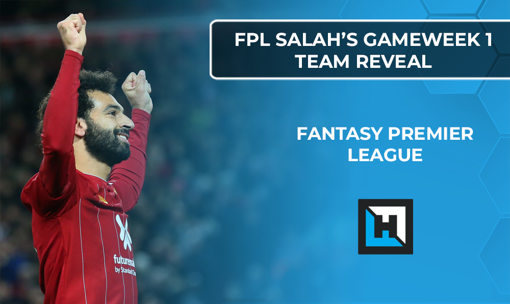 FPL Salah’s Team Reveal | Fantasy Premier League Tips Gameweek 1