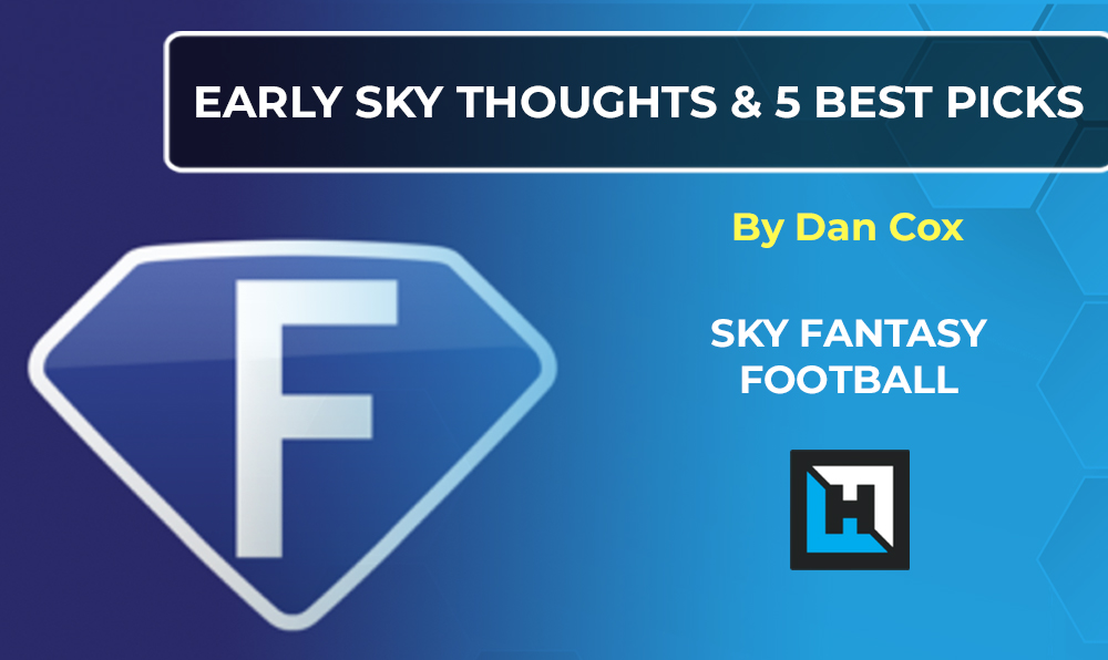 Sky Fantasy Football – Dan’s First Thoughts And Five Picks