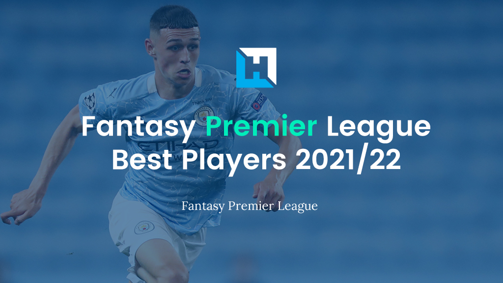 Fantasy Premier League 2021 22 Tips Best Players Fantasy Football Hub