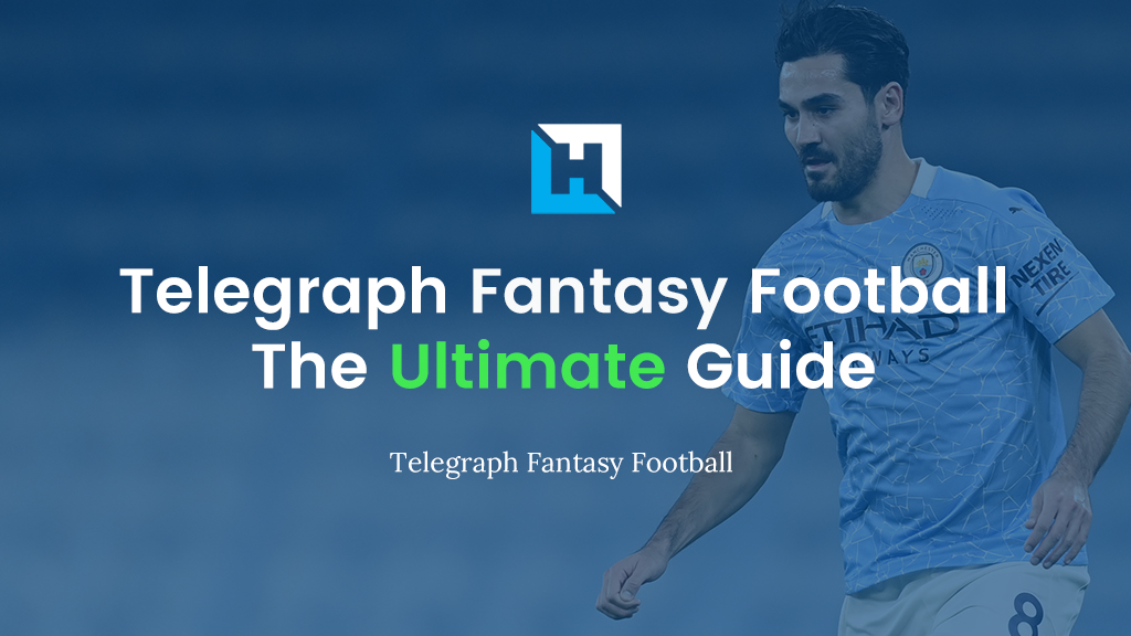Telegraph Fantasy Football Tips 2021/22 – The Ultimate Guide