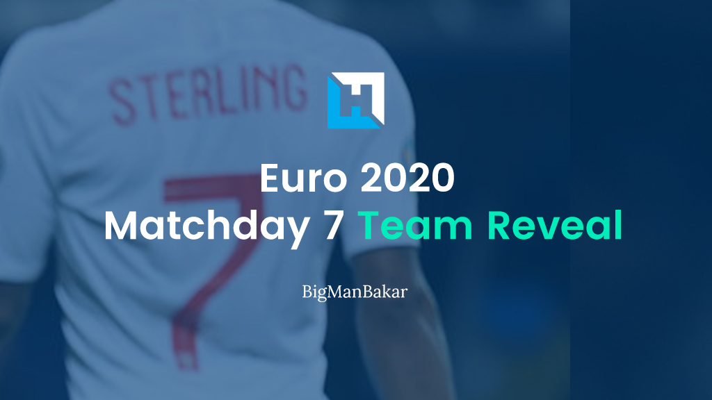 Euro 2020 Fantasy Matchday 7 Team Reveal | @BigManBakar ...