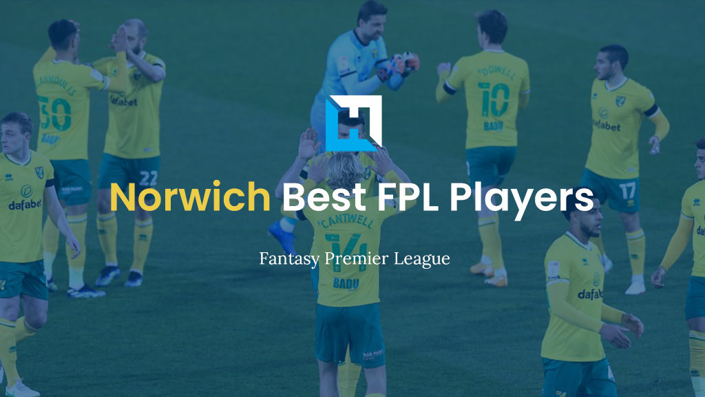 The Best Norwich FPL Players 2021/22