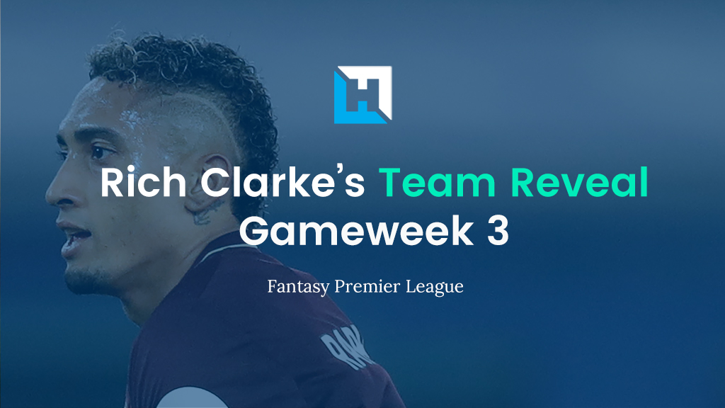 FPL Gameweek 3 Team Reveal  | Rich Clarke