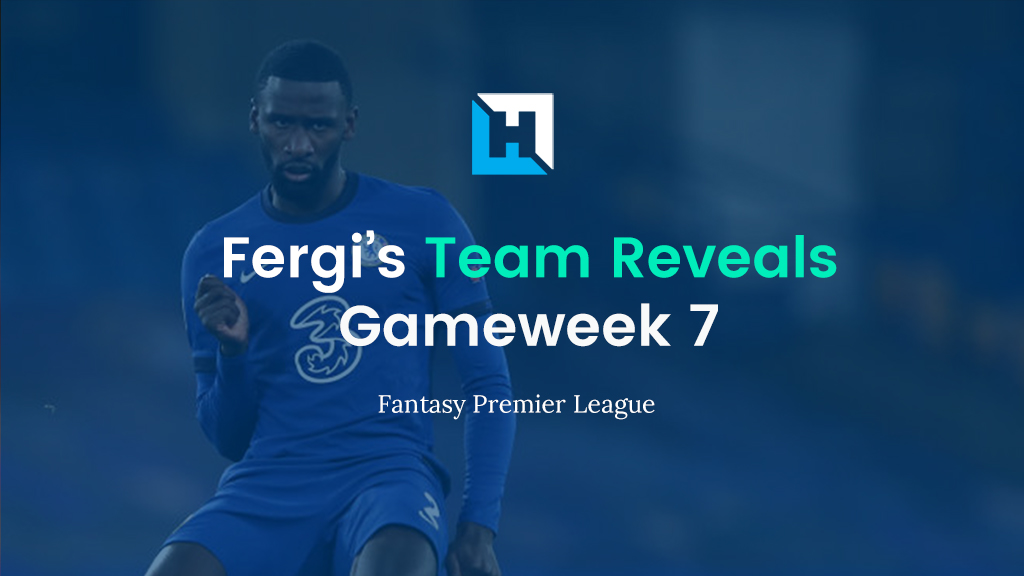 Fantasy Football Gameweek 7 Tips and Team Reveals | Fergi