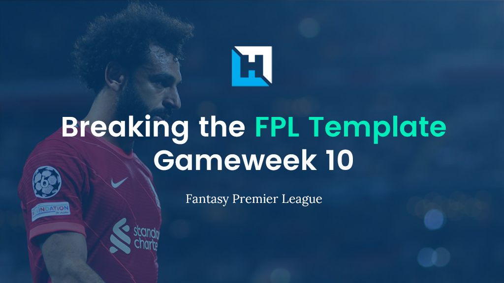 Breaking The Template – FPL Gameweek 10 Tips