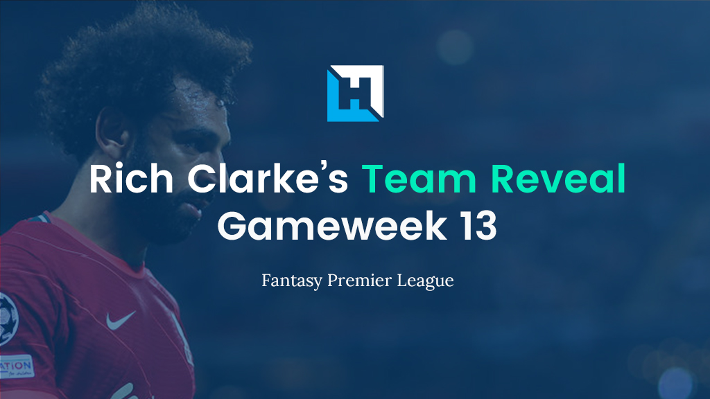 FPL Gameweek 13 Team Reveal | Rich Clarke