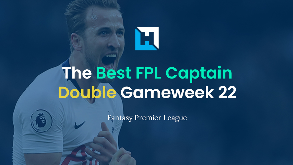 FPL Double Gameweek 22 Best Captain – Fantasy Premier League Tips