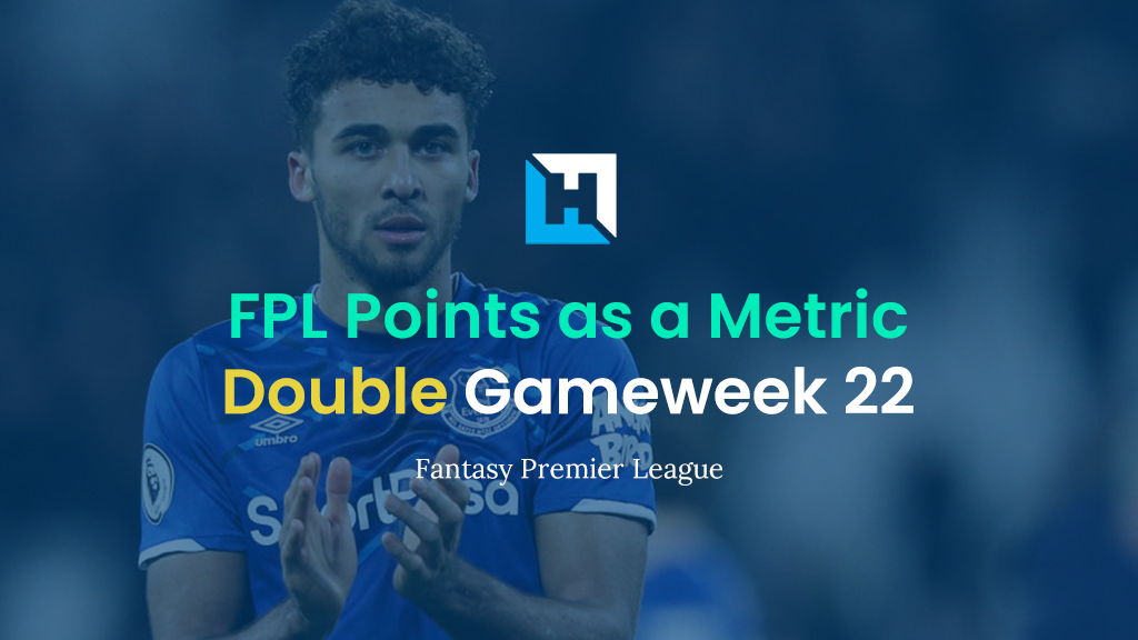 FPL Gameweek 22 Strategy – Using FPL Points as a Metric