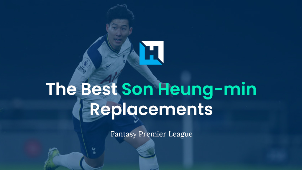 Who are the Best Son Replacements? | FPL Gameweek 22 Tips